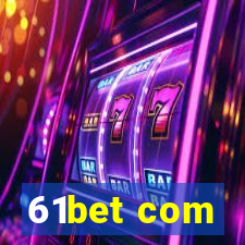 61bet com